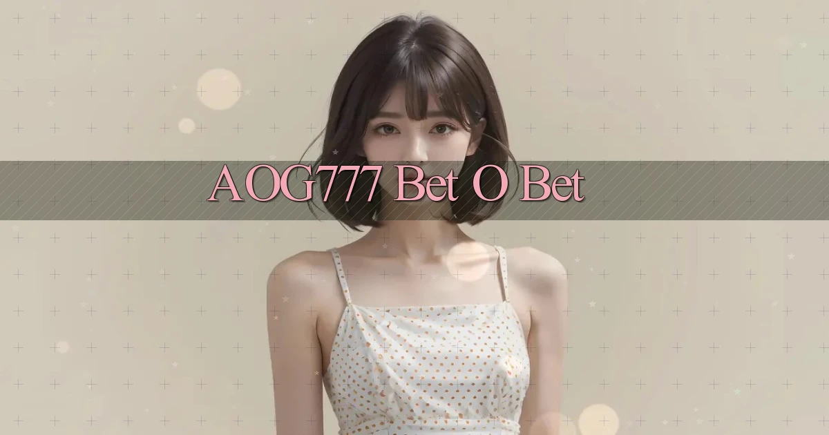 aog777 bet o bet