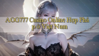 aog777 casino online hợp pháp ở việt nam