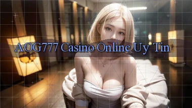 aog777 casino online uy tín