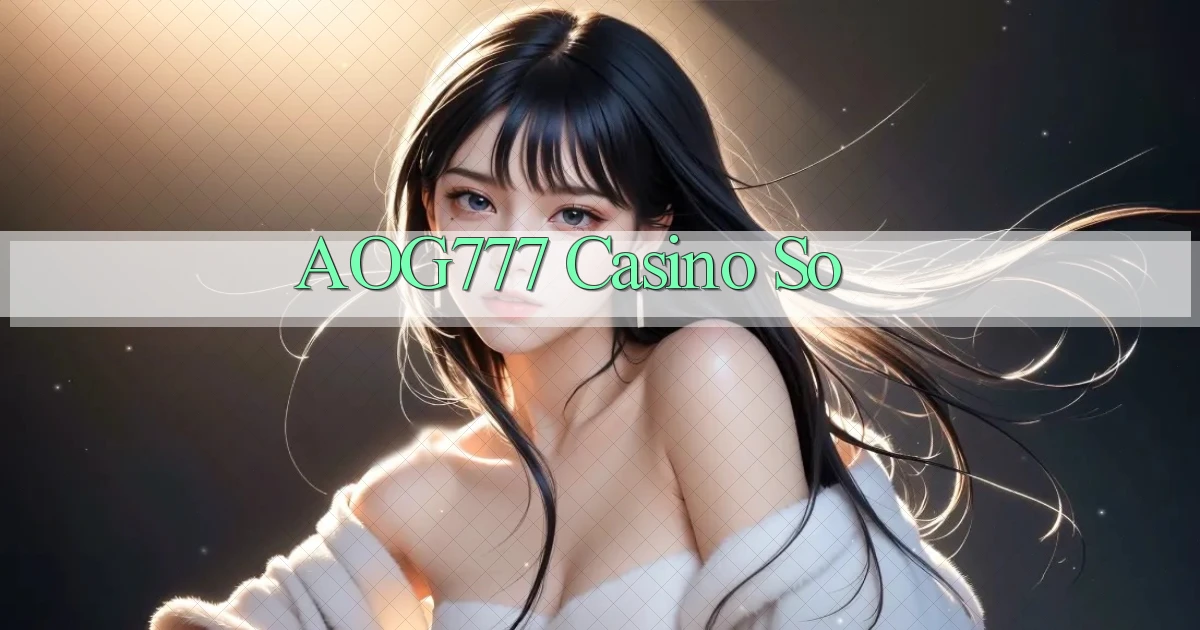 aog777 casino so