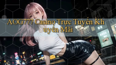 aog777 casino trực tuyến khuyến mãi