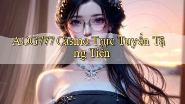 aog777 casino trực tuyến tặng tiền