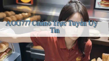 aog777 casino trực tuyến uy tín