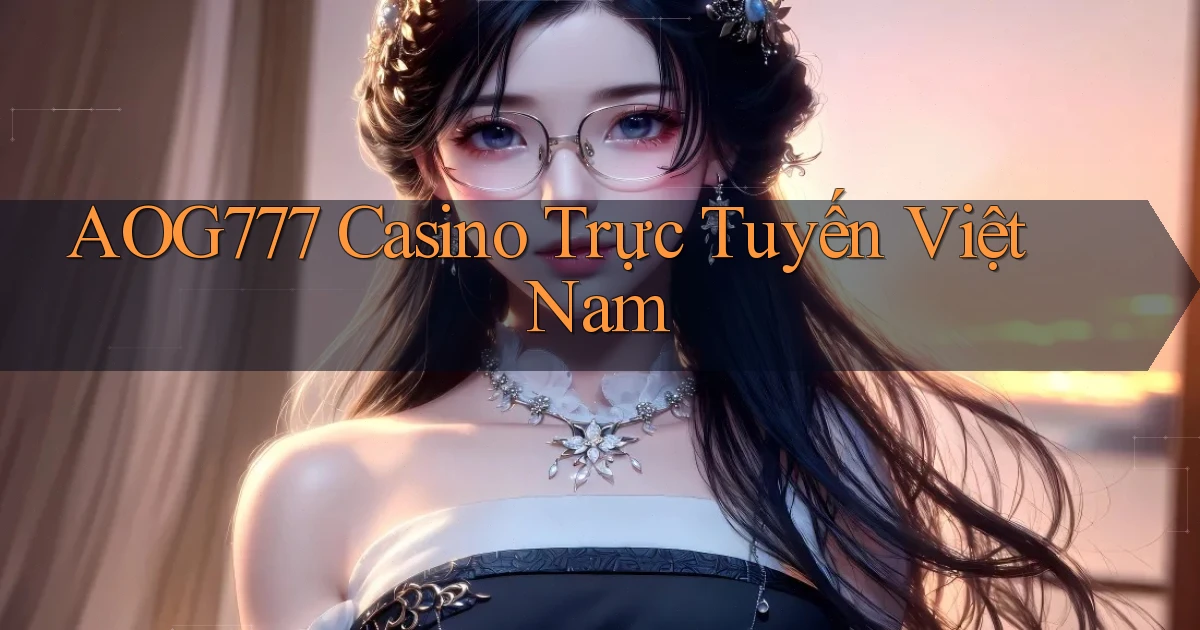aog777 casino trực tuyến việt nam