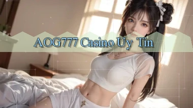 aog777 casino uy tín