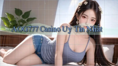 aog777 casino uy tín nhất