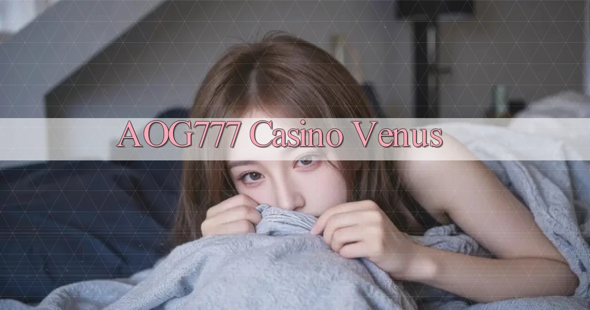 aog777 casino venus