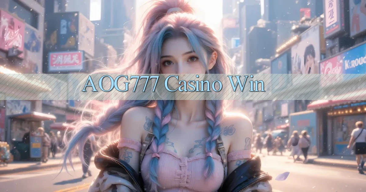 aog777 casino win