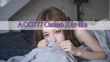 aog777 casino xóc đĩa