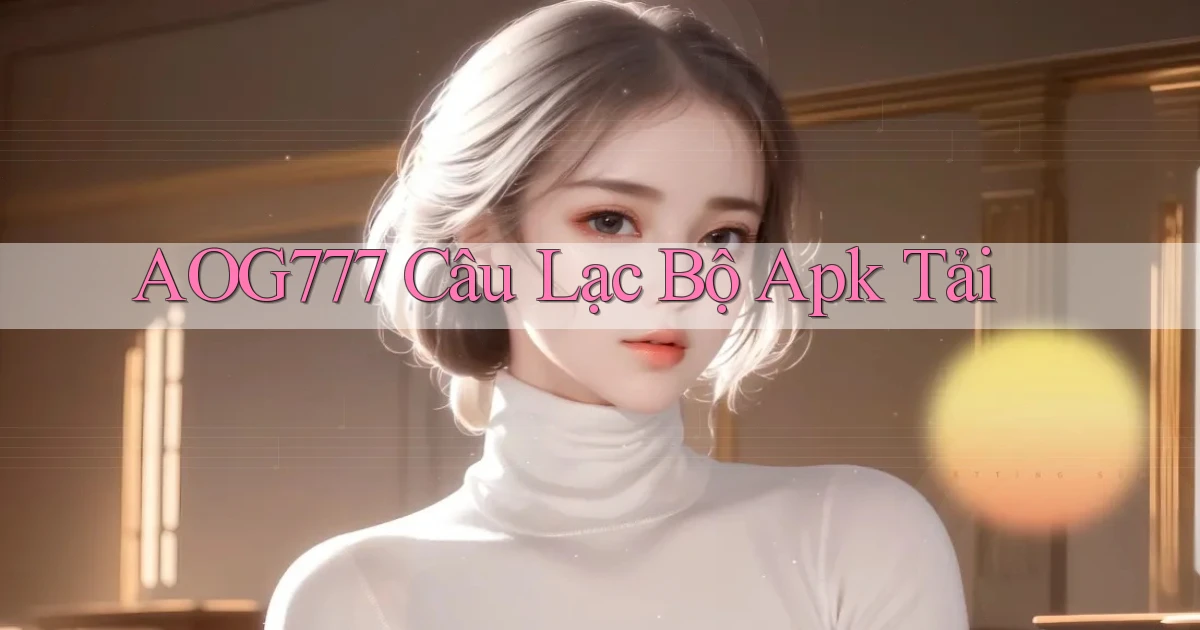 aog777  câu lạc bộ apk tải