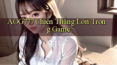 aog777  chiến thắng lớn trong game