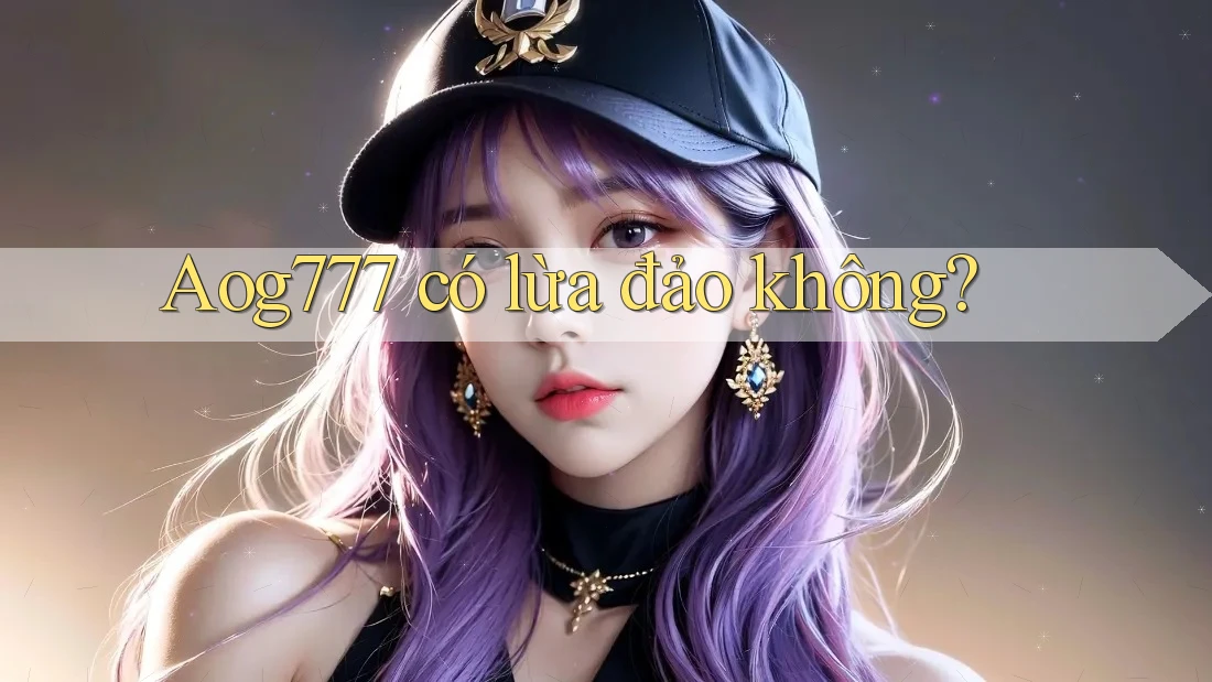 Aog777 có lừa đảo không?