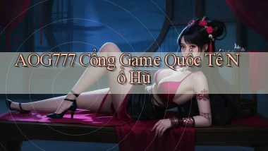 aog777  cổng game quốc tế nổ hũ