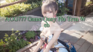 aog777  game quay hu tren web