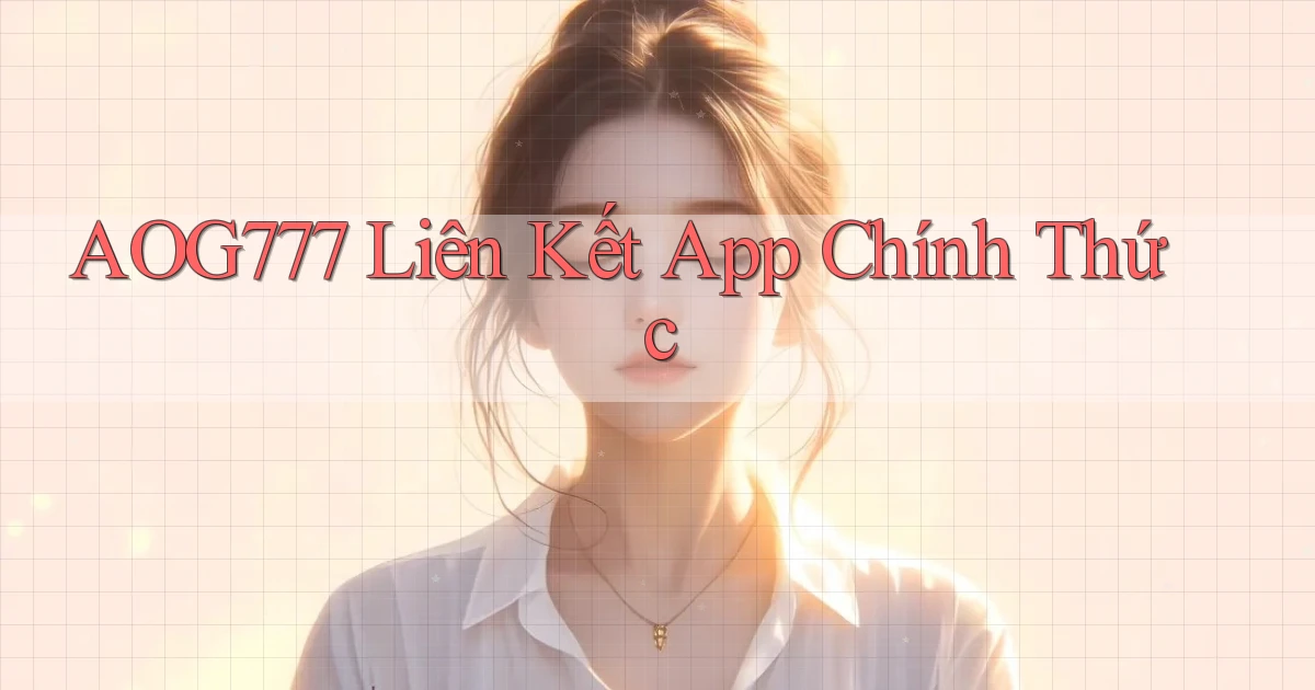 aog777  liên kết app chính thức