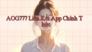 aog777  liên kết app chính thức