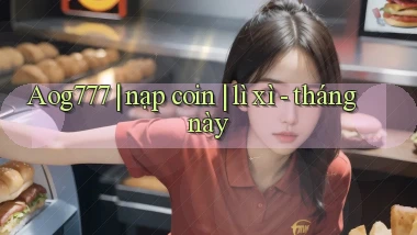 Aog777 nạp coin lì xì   tháng này
