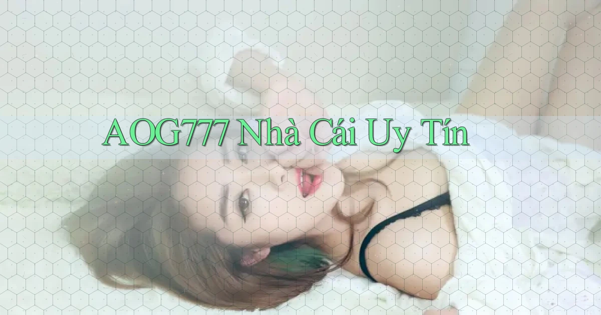 aog777 nhà cái uy tín