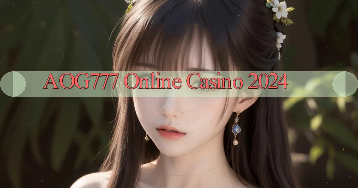 aog777 Online Casino 2024