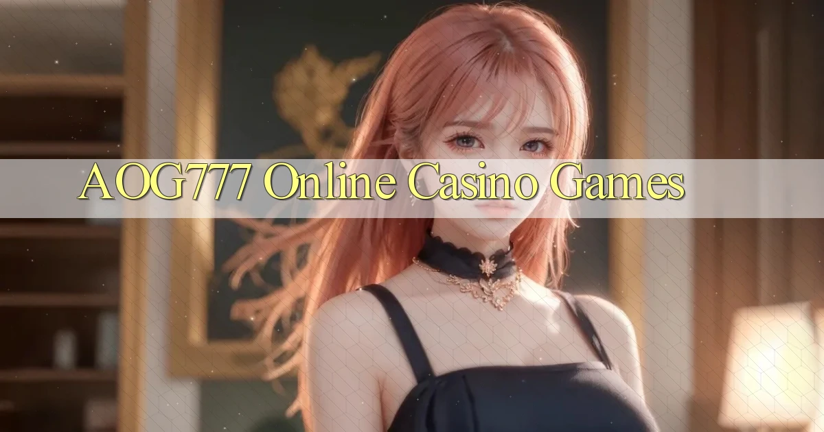 aog777 Online Casino Games