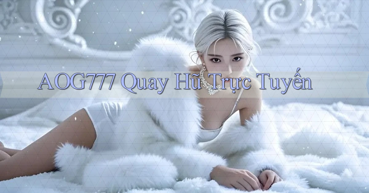 aog777  quay hũ trực tuyến