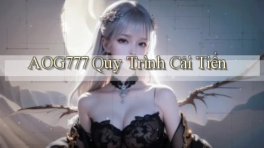 aog777  quy trình cải tiến