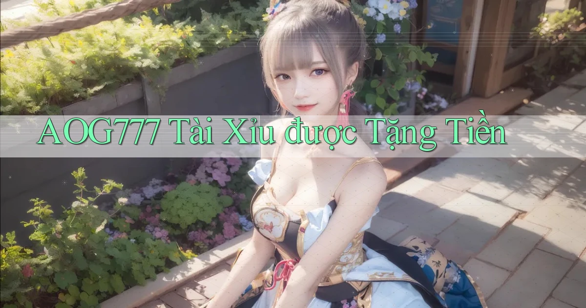 aog777  tài xỉu được tặng tiền