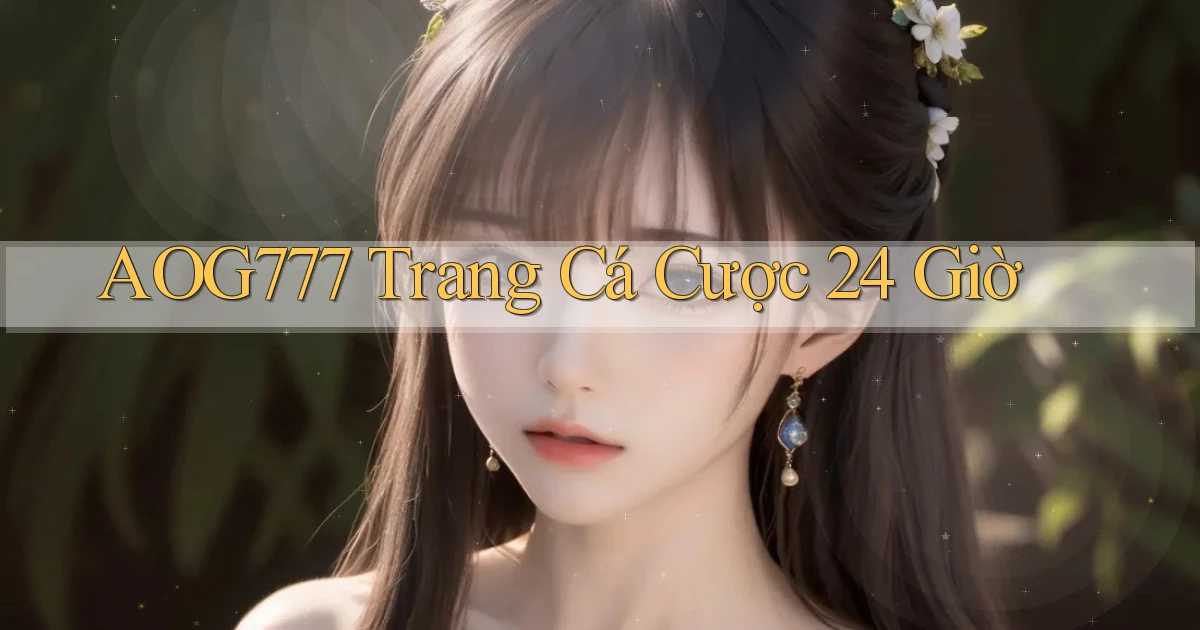 aog777 trang cá cược 24 giờ