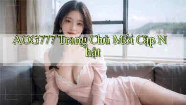 aog777  trang chủ mới cập nhật