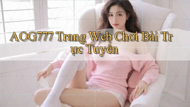 aog777  trang web chơi bài trực tuyến