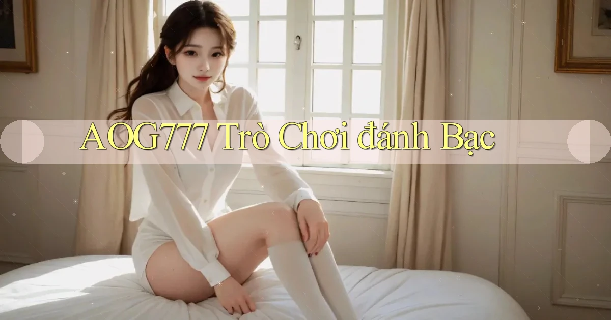 aog777  trò chơi đánh bạc
