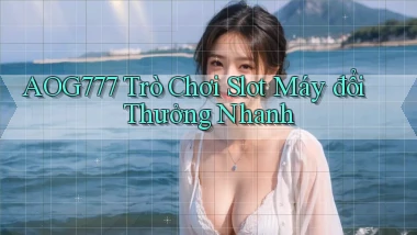 aog777  trò chơi slot máy đổi thưởng nhanh