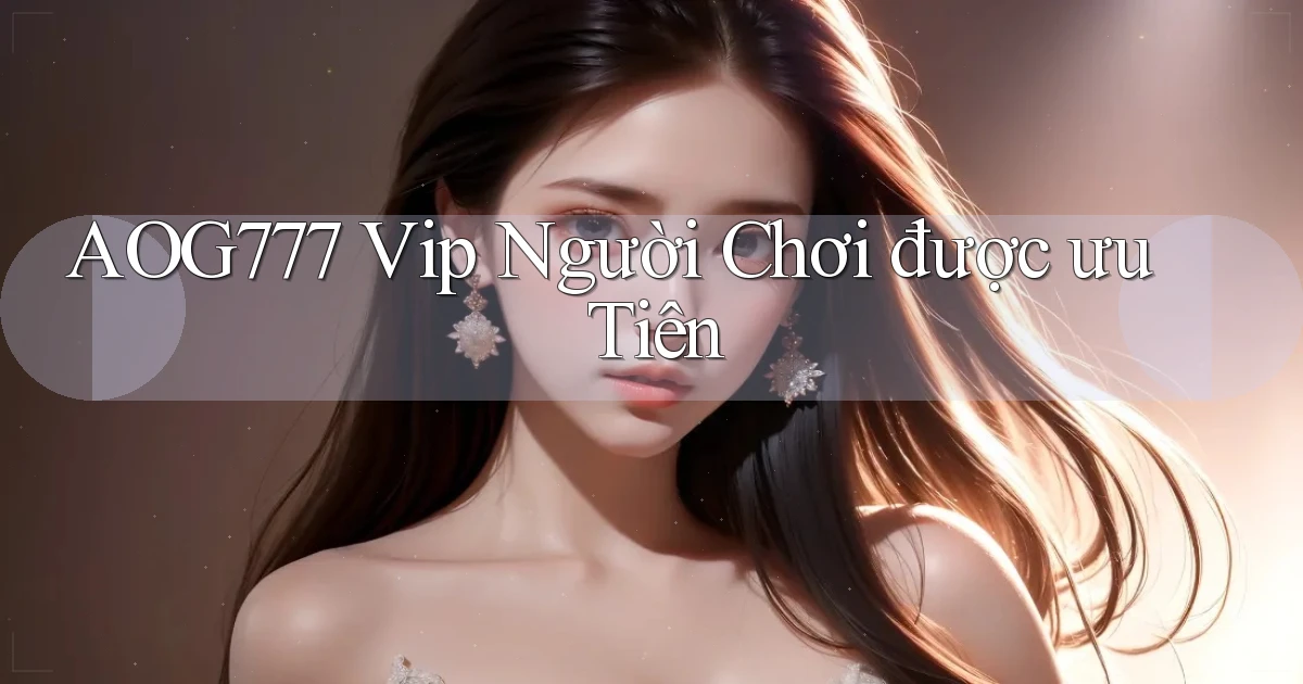 aog777  vip người chơi được ưu tiên
