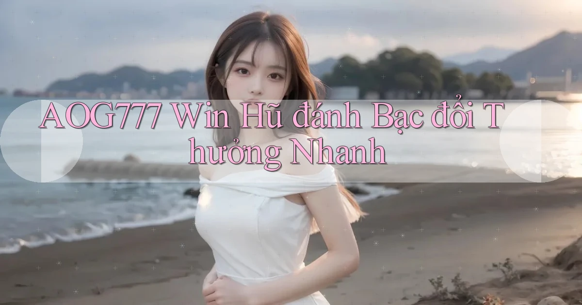 aog777  win hũ đánh bạc đổi thưởng nhanh