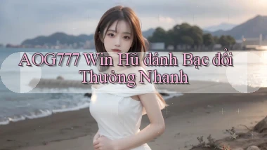aog777  win hũ đánh bạc đổi thưởng nhanh