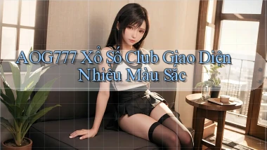 aog777  xổ số club giao diện nhiều màu sắc