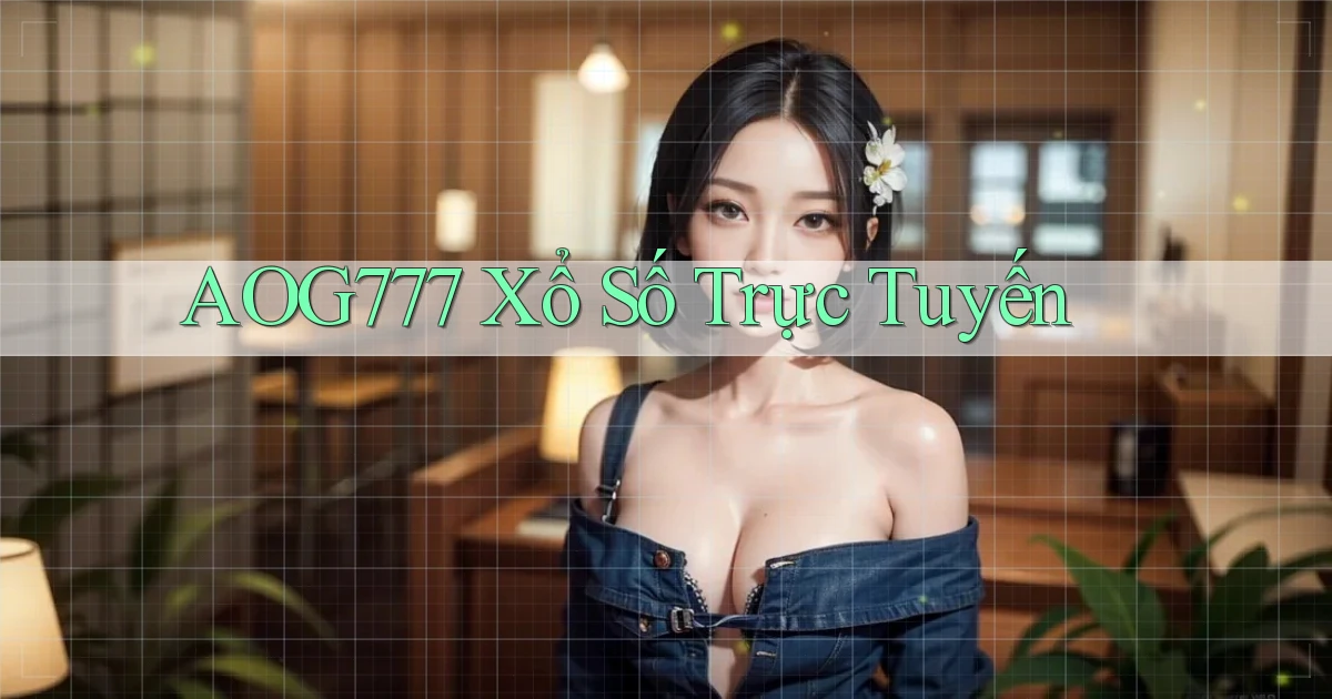 aog777 Xổ số trực tuyến