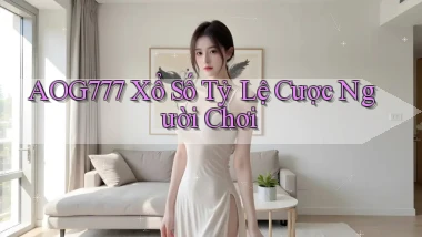 aog777  xổ số tỷ lệ cược người chơi