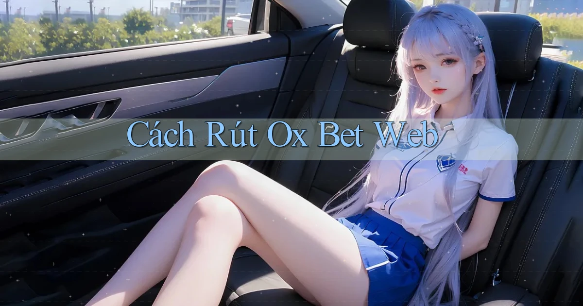 cách rút ox bet web