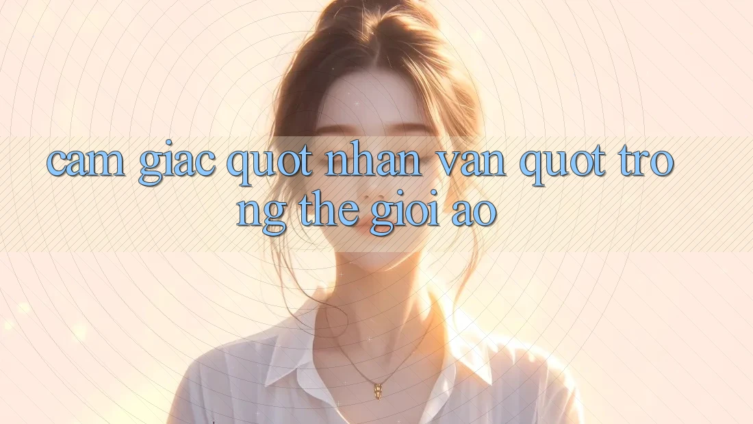 Cảm giác " nhân văn" trong thế giới ảo
