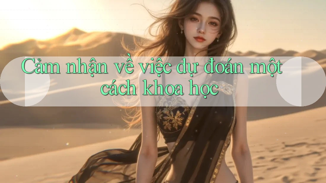 Cảm nhận về việc dự đoán một cách khoa học