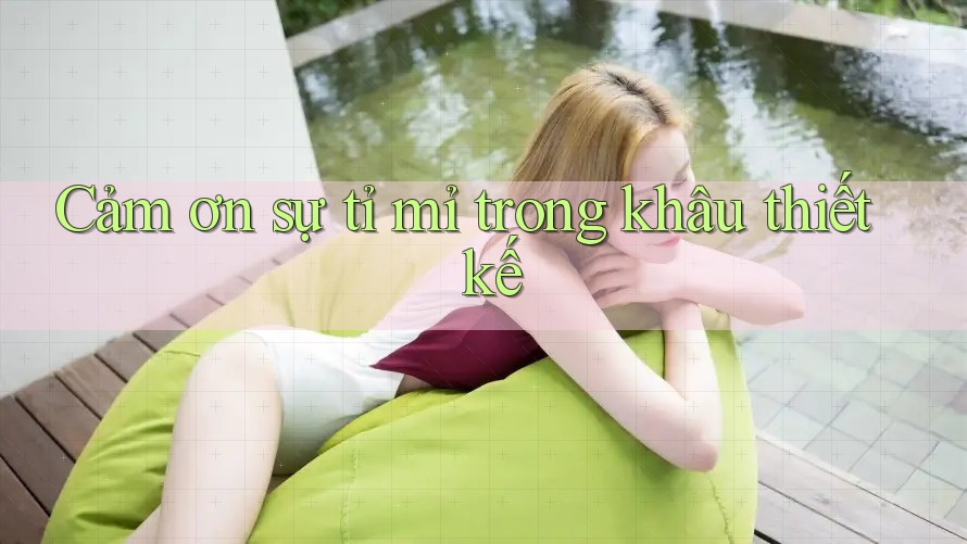 Cảm ơn sự tỉ mỉ trong khâu thiết kế