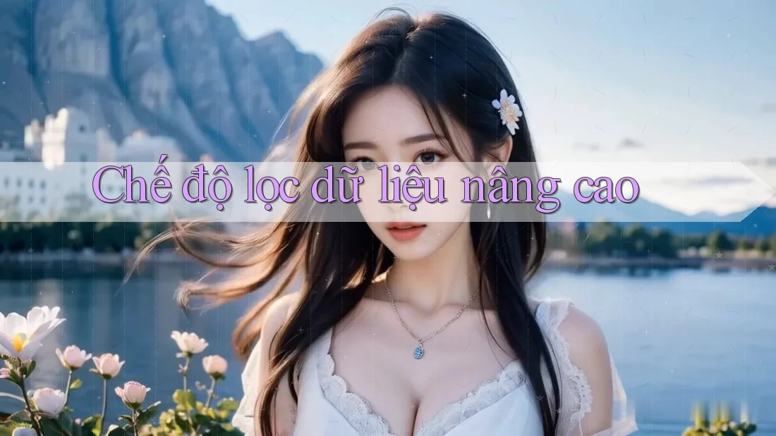 Chế độ lọc dữ liệu nâng cao