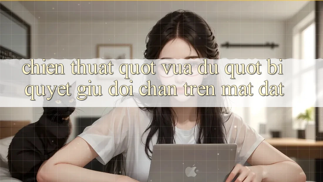 Chiến thuật " vừa đủ" – Bí quyết giữ đôi chân trên mặt đất