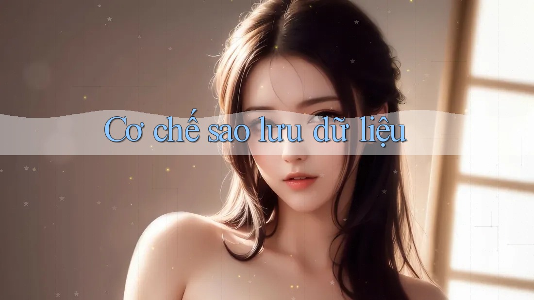 Cơ chế sao lưu dữ liệu