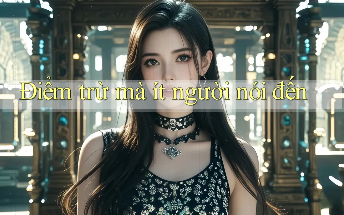 Điểm trừ mà ít người nói đến Điểm trừ mà ít người nói đến