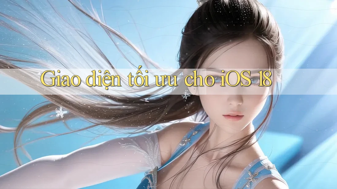 Giao diện tối ưu cho iOS 18