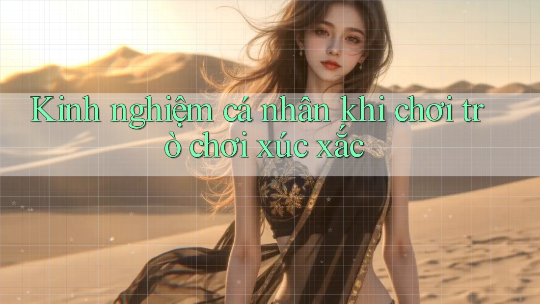Kinh nghiệm cá nhân khi chơi trò chơi xúc xắc