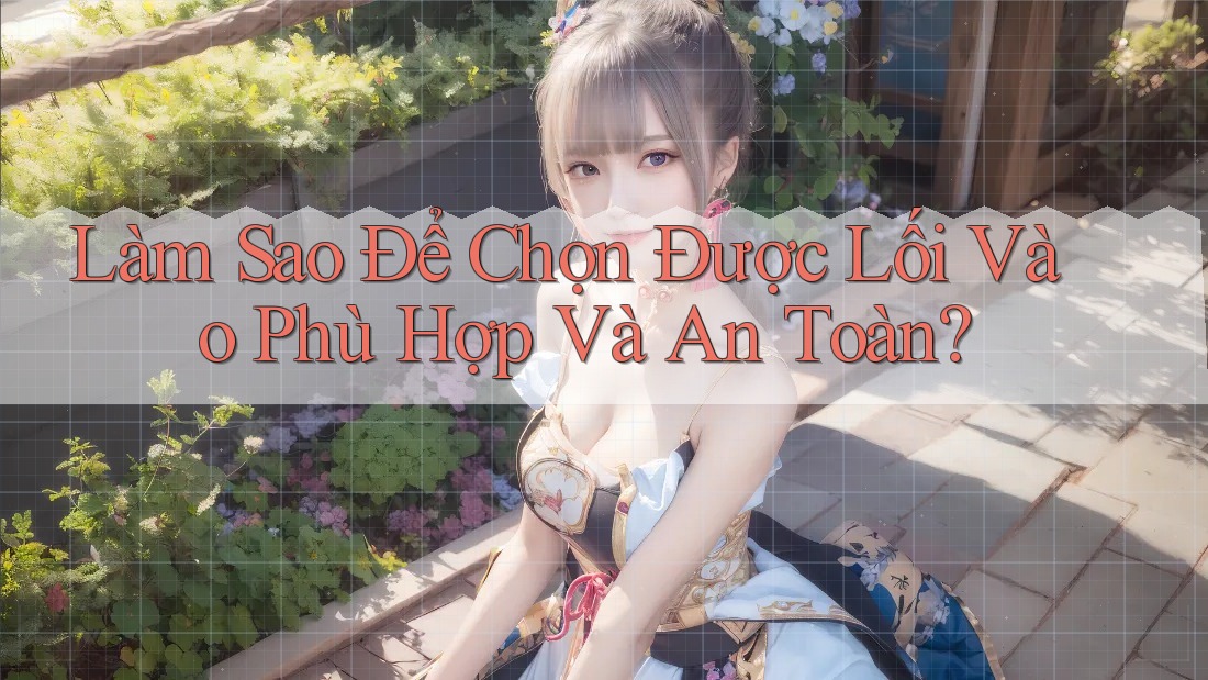 Làm Sao Để Chọn Được Lối Vào Phù Hợp Và An Toàn?