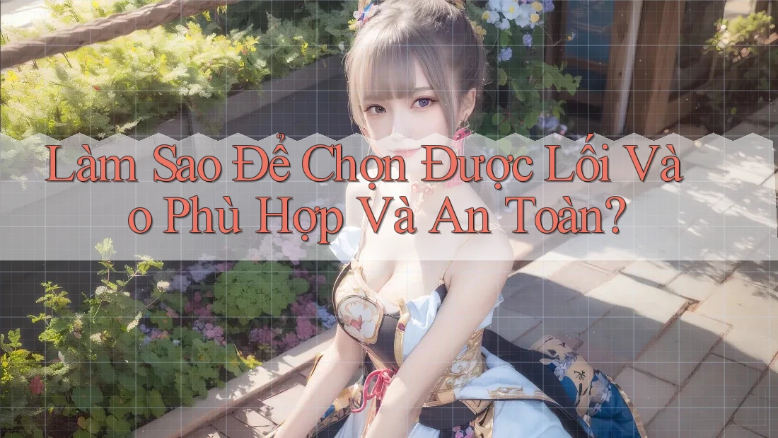 Làm Sao Để Chọn Được Lối Vào Phù Hợp Và An Toàn?